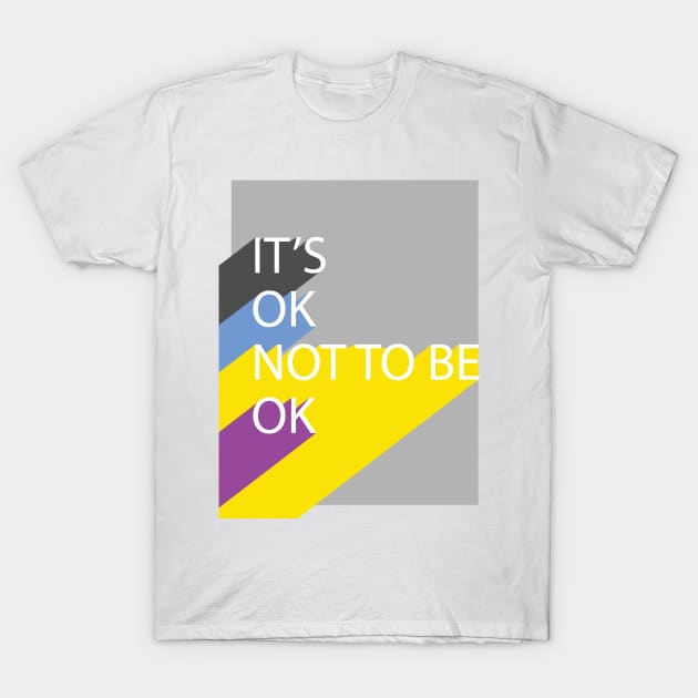 It's OK not to be OK T-Shirt by theborderlineproject